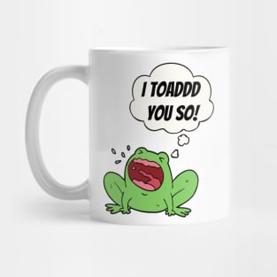 I Toad You So Cute Funny Animal Pun Mug